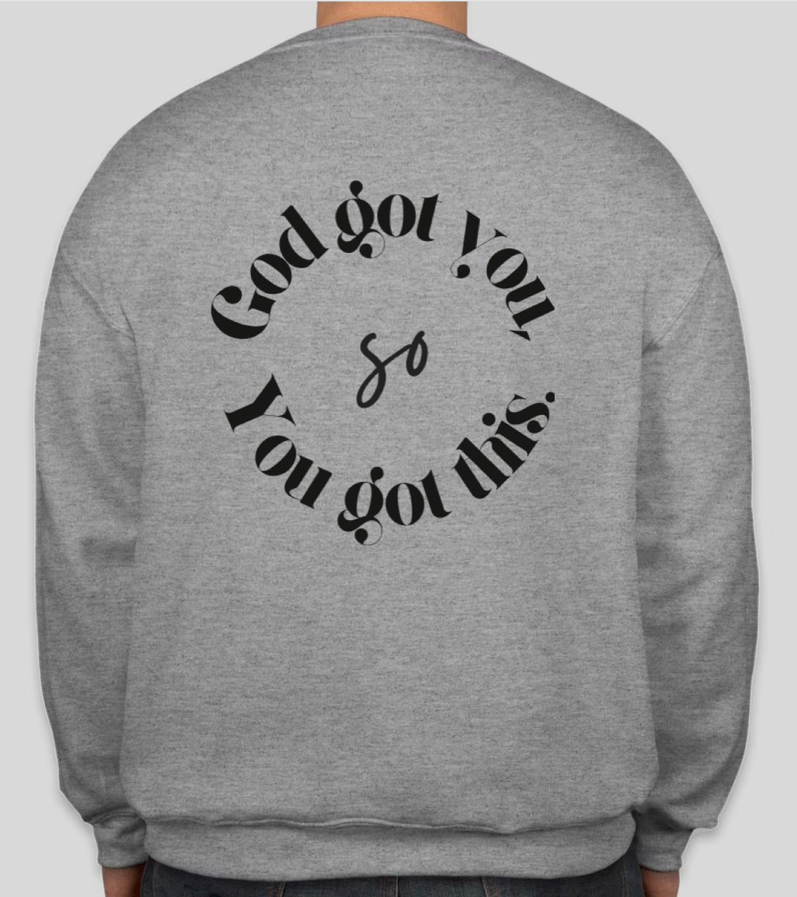 God Got You Grey/Black Sweatshirt